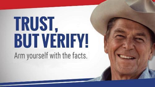 Trust, but verify, arm yourselfwith the facts... Ronald Reagan ...Knowledge is Power...